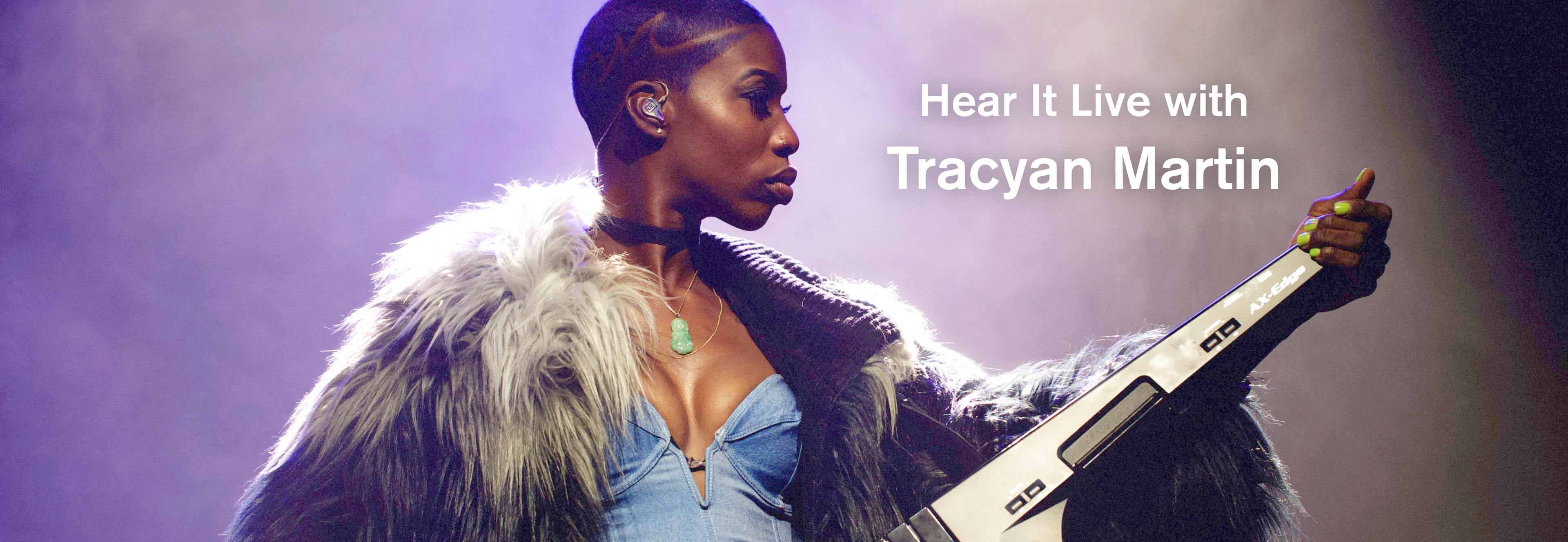 Hear it Live with Tracyan Martin