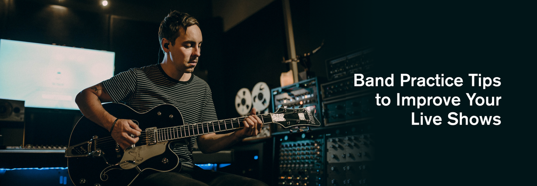 Band Practice Tips to Improve Your Live Shows